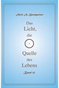 Das Licht, die Quelle des Lebens - Band 12