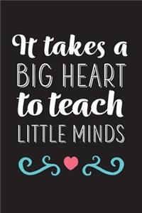 It Takes A Big Heart To Teach LIttle Minds