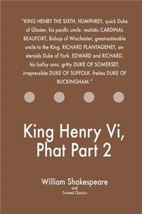 King Henry Vi, Phat Part 2