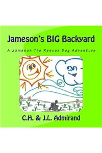 Jamesons Big Backyard (Jameson the Rescue Dog Adventure)