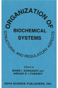 Organization of Biochemical Systems