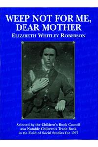 Weep Not for Me, Dear Mother Teacher's Guide