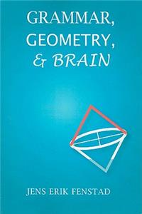 Grammar, Geometry, and Brain