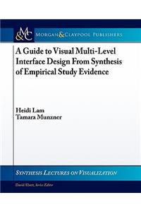 A Guide to Visual Multi-Level Interface Design from Synthesis of Empirical Study Evidence