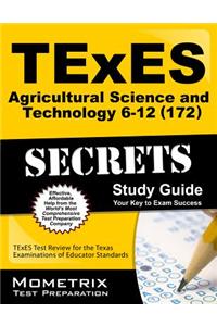 Texes Agricultural Science and Technology 6-12 (172) Secrets Study Guide: Texes Test Review for the Texas Examinations of Educator Standards