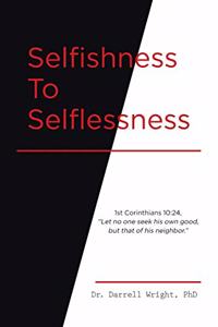 Selfishness To Selflessness