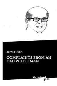 Complaints from an Old White Man