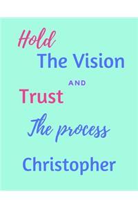 Hold The Bision and Trust The Process Christopher's