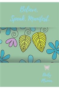 Believe, Speak, Manifest. Daily Planner