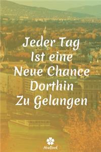 Jeder Tag Ist Eine Neue Chance Dorthin Zu Gelangen