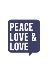 Peace Love & Love, Love Notebook, Gift for Love Lovers Notebook A beautiful