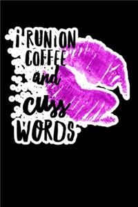 I Run On Coffe And Cuss Words