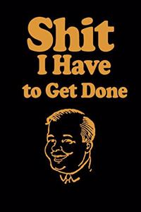 Shit I Have to Get Done
