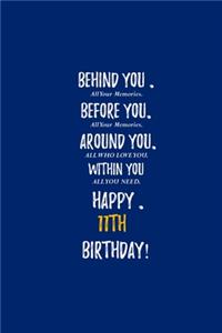 Behind You All Your Memories Before You All Your Dreams Happy 11th Birthday