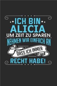 Ich bin Alicia Um Zeit zu sparen nehmen wir einfach an dass ich immer Recht habe!
