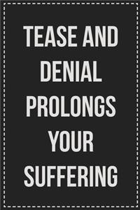 Tease and Denial Prolongs Your Suffering