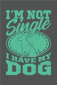I'm Not Single I Have My Dog