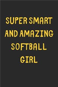 Super Smart And Amazing Softball Girl