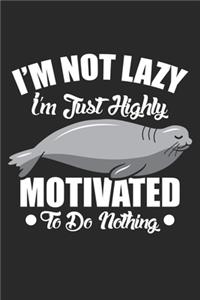 I'm Not Lazy I'm Just Highly Motivated To Do Nothing