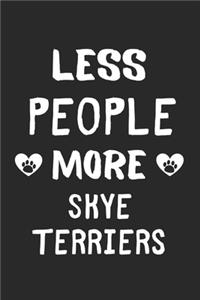 Less People More Skye Terriers