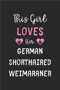 This Girl Loves Her German Shorthaired Weimaraner