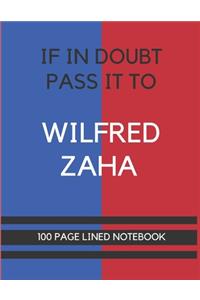 If In Doubt Pass It To Wilfred Zaha: Wilfred Zaha Themed Notebook/ Journal/ Notepad/ Diary For Palace Fans, Teens, Adults and Kids - 100 Black Lined Pages With Margins - 8.5 x 11 Inches