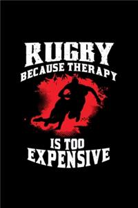 Rugby Because Therapy Too Expensive Funny Rugby