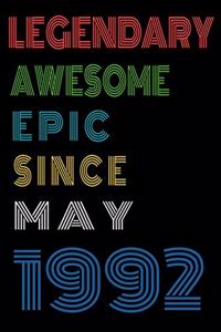 Legendary Awesome Epic Since May 1992 Notebook Birthday Gift For Women/Men/Boss/Coworkers/Colleagues/Students/Friends.