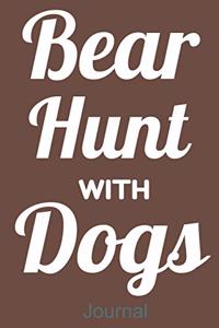 Bear Hunt With Dogs Journal
