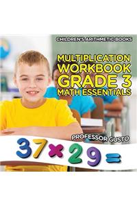 Multiplication Workbook Grade 3 Math Essentials - Children's Arithmetic Books