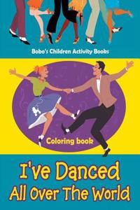 I've Danced All Over the World Coloring Book