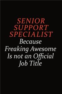 Senior Support Specialist Because Freaking Awesome Is Not An Official Job Title