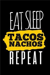 Eat Sleep Tacos Nachos Repeat