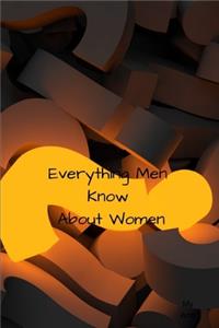 Everything Men Know About Women