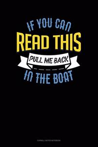 If You Can Read This Pull Me Back In The Boat