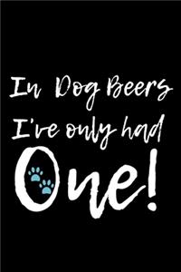 In Dog Beers I've Only Have One