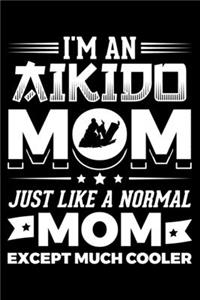 I'm An Aikido Mom Just Like A Normal Mom Except Much Cooler