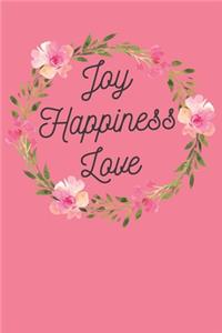 Joy, Happiness, Love