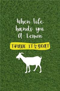 When Life Hands You A Lemon Trade It For A Goat