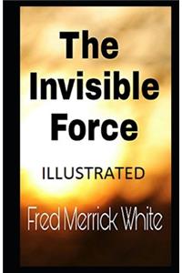 The Invisible Force Illustrated