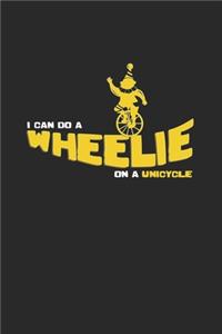 I can do a wheelie unicycle