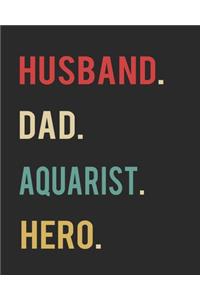 Husband Dad Aquarist Hero