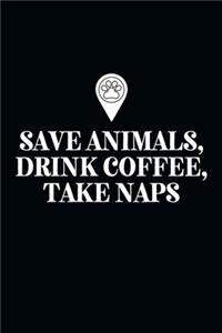 Save Animals, Drink Coffee, Take Naps-Blank Lined Notebook-Funny Quote Journal-6