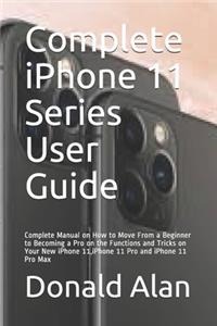 Complete iPhone 11 Series User Guide