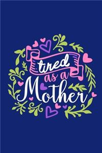 Tired As A Mother