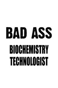 Bad Ass Biochemistry Technologist