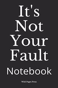 It's Not Your Fault
