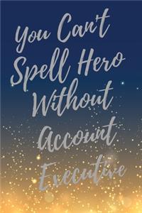 You Can't Spell Hero Without Account Executive
