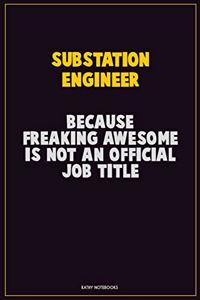 Substation Engineer, Because Freaking Awesome Is Not An Official Job Title
