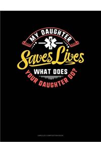 My Daughter Saves Lives What Does Your Daughter Do?